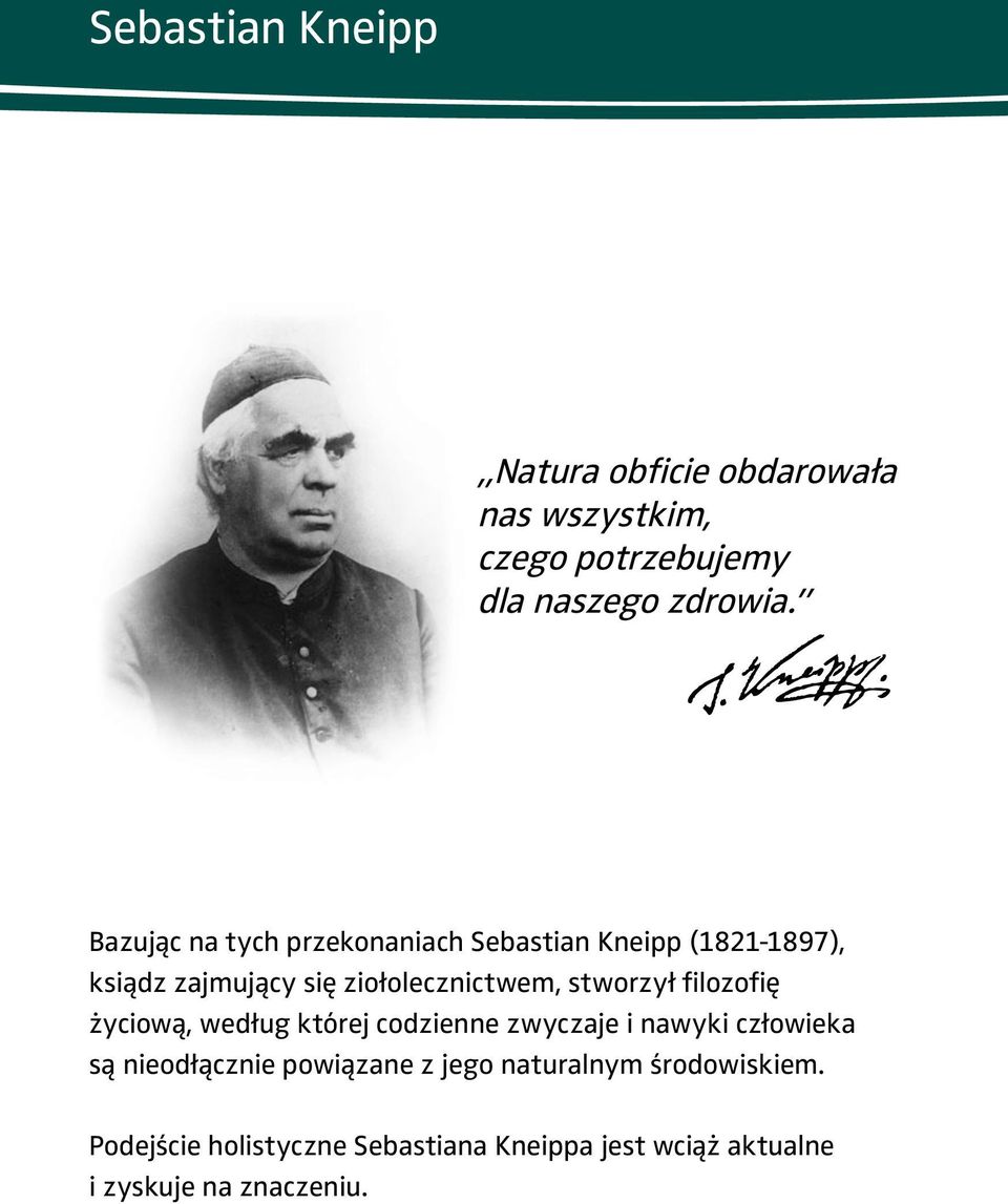 stworzył filozofię życiową, według której codzienne zwyczaje i nawyki człowieka są nieodłącznie