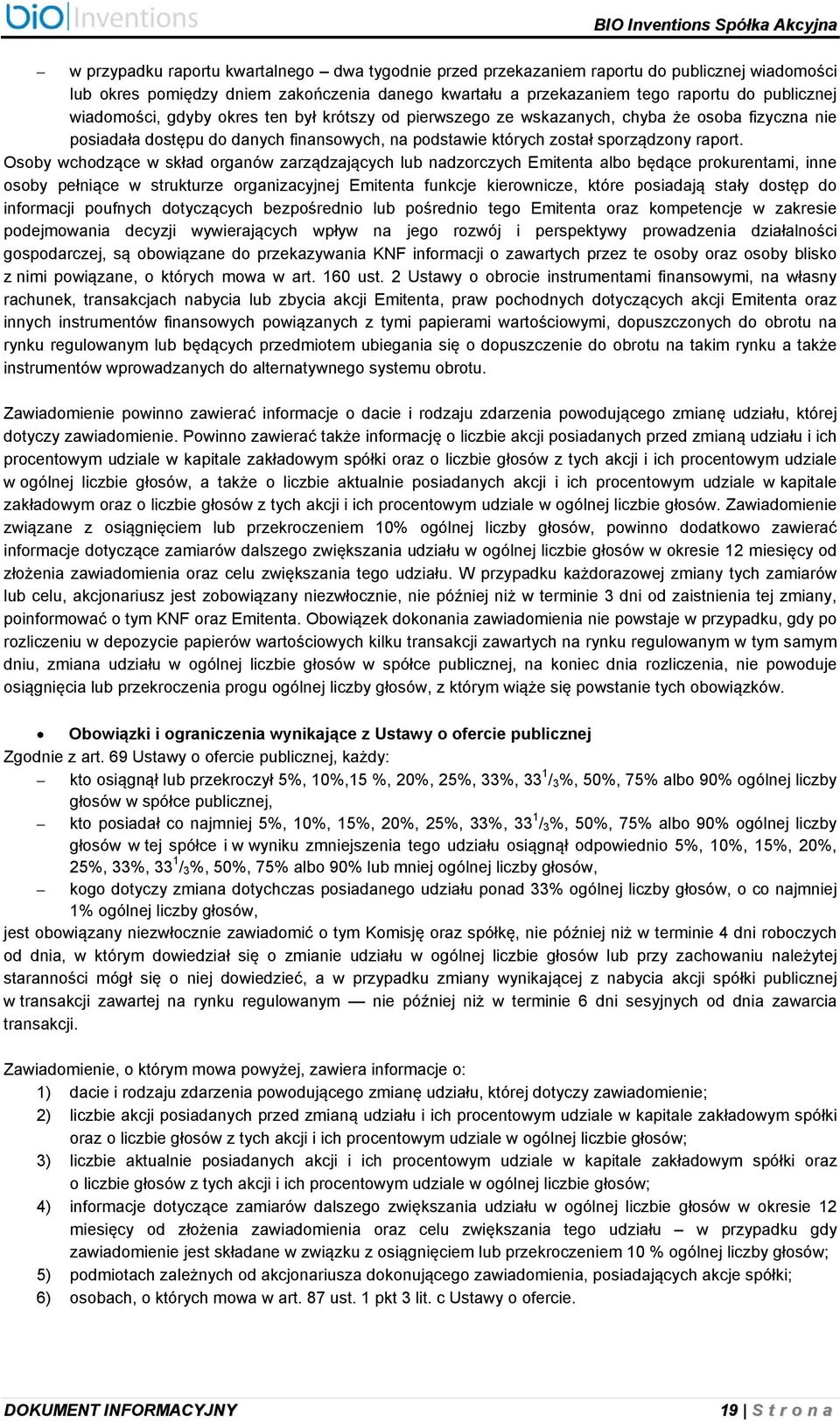 Osoby wchodzące w skład organów zarządzających lub nadzorczych Emitenta albo będące prokurentami, inne osoby pełniące w strukturze organizacyjnej Emitenta funkcje kierownicze, które posiadają stały