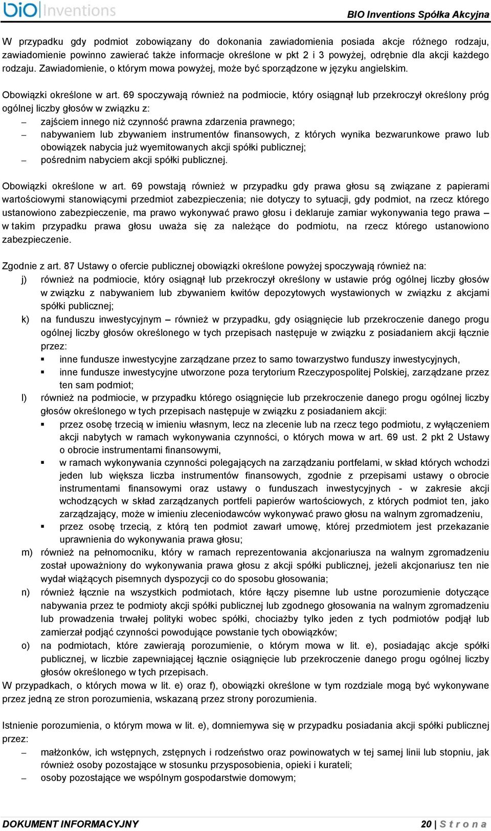 69 spoczywają również na podmiocie, który osiągnął lub przekroczył określony próg ogólnej liczby głosów w związku z: zajściem innego niż czynność prawna zdarzenia prawnego; nabywaniem lub zbywaniem