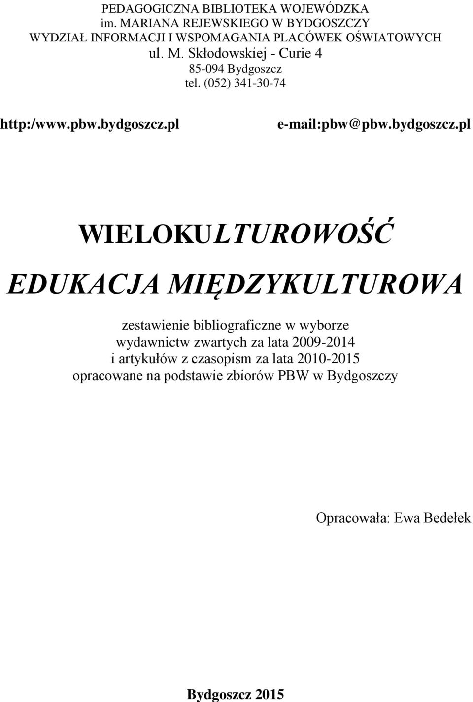 Skłodowskiej - Curie 4 85-094 Bydgoszcz tel. (052) 341-30-74 http:/www.pbw.bydgoszcz.