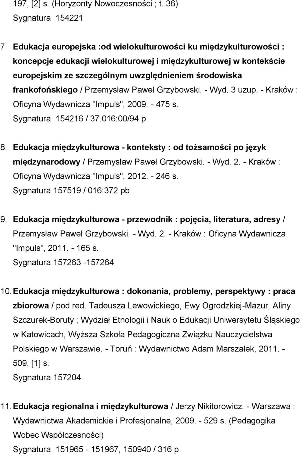 frankofońskiego / Przemysław Paweł Grzybowski. - Wyd. 3 uzup. - Kraków : Oficyna Wydawnicza "Impuls", 2009. - 475 s. Sygnatura 154216 / 37.016:00/94 p 8.