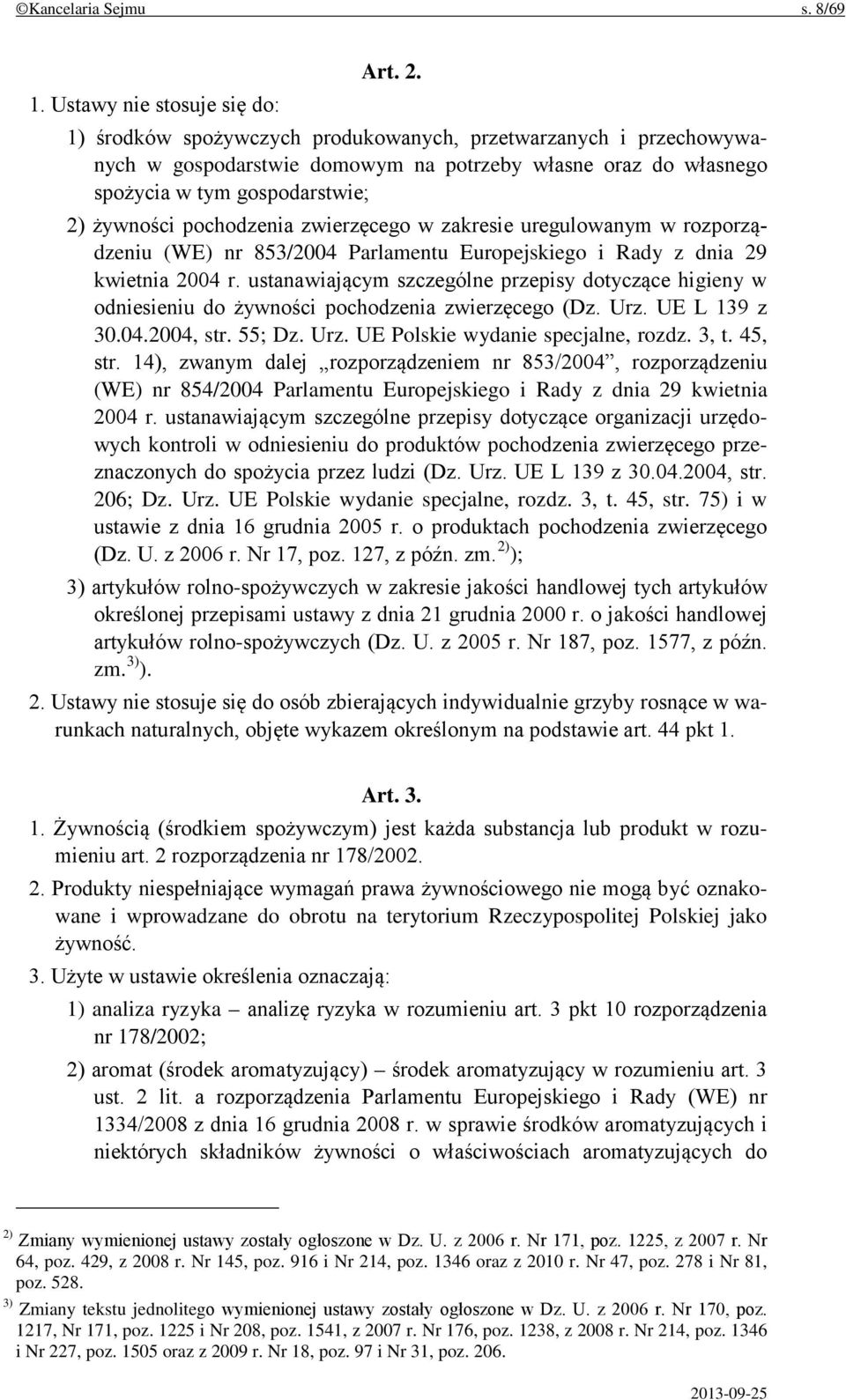 zakresie uregulowanym w rozporządzeniu (WE) nr 853/2004 Parlamentu Europejskiego i Rady z dnia 29 kwietnia 2004 r.