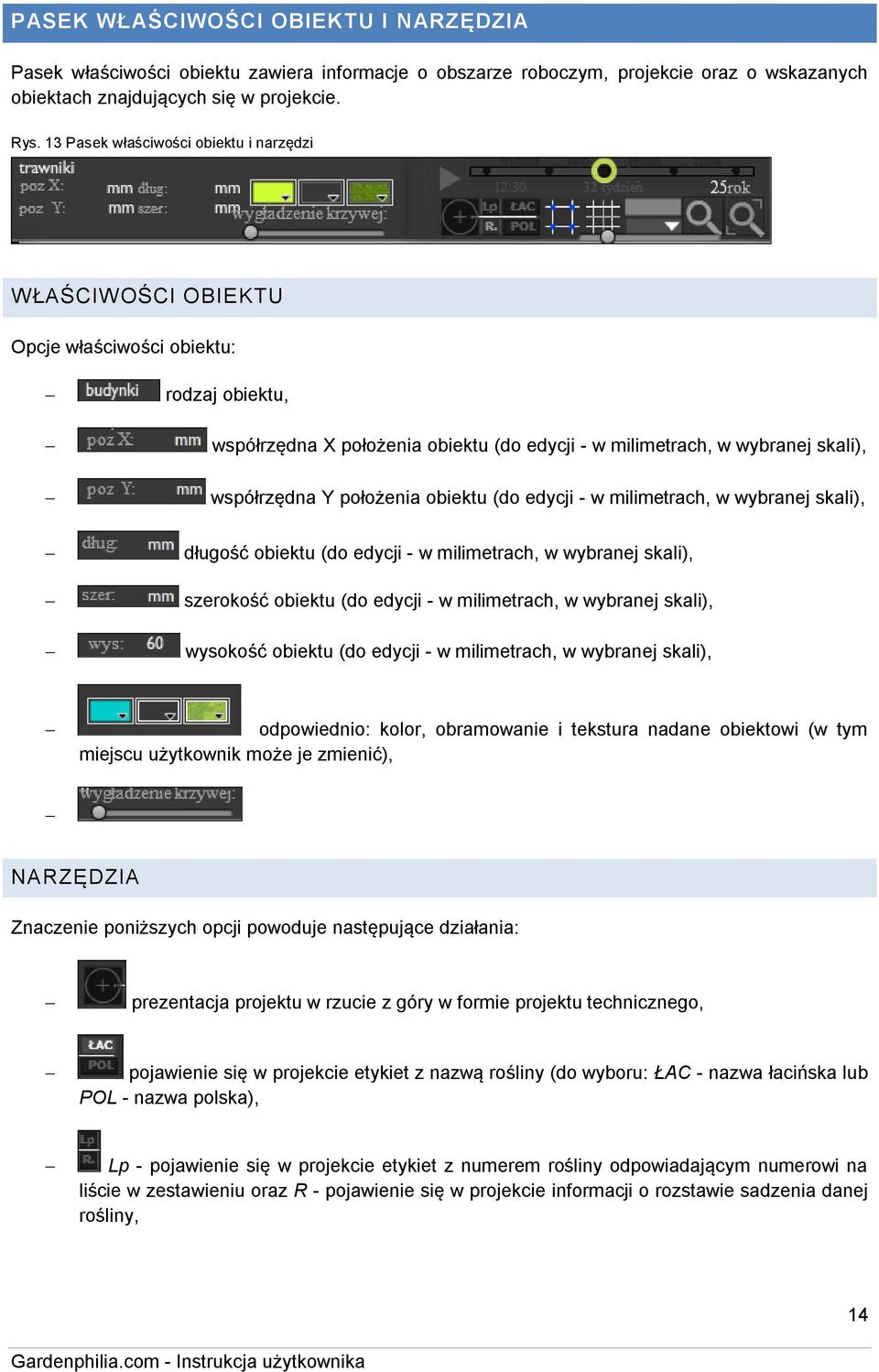 położenia obiektu (do edycji - w milimetrach, w wybranej skali), długość obiektu (do edycji - w milimetrach, w wybranej skali), szerokość obiektu (do edycji - w milimetrach, w wybranej skali),