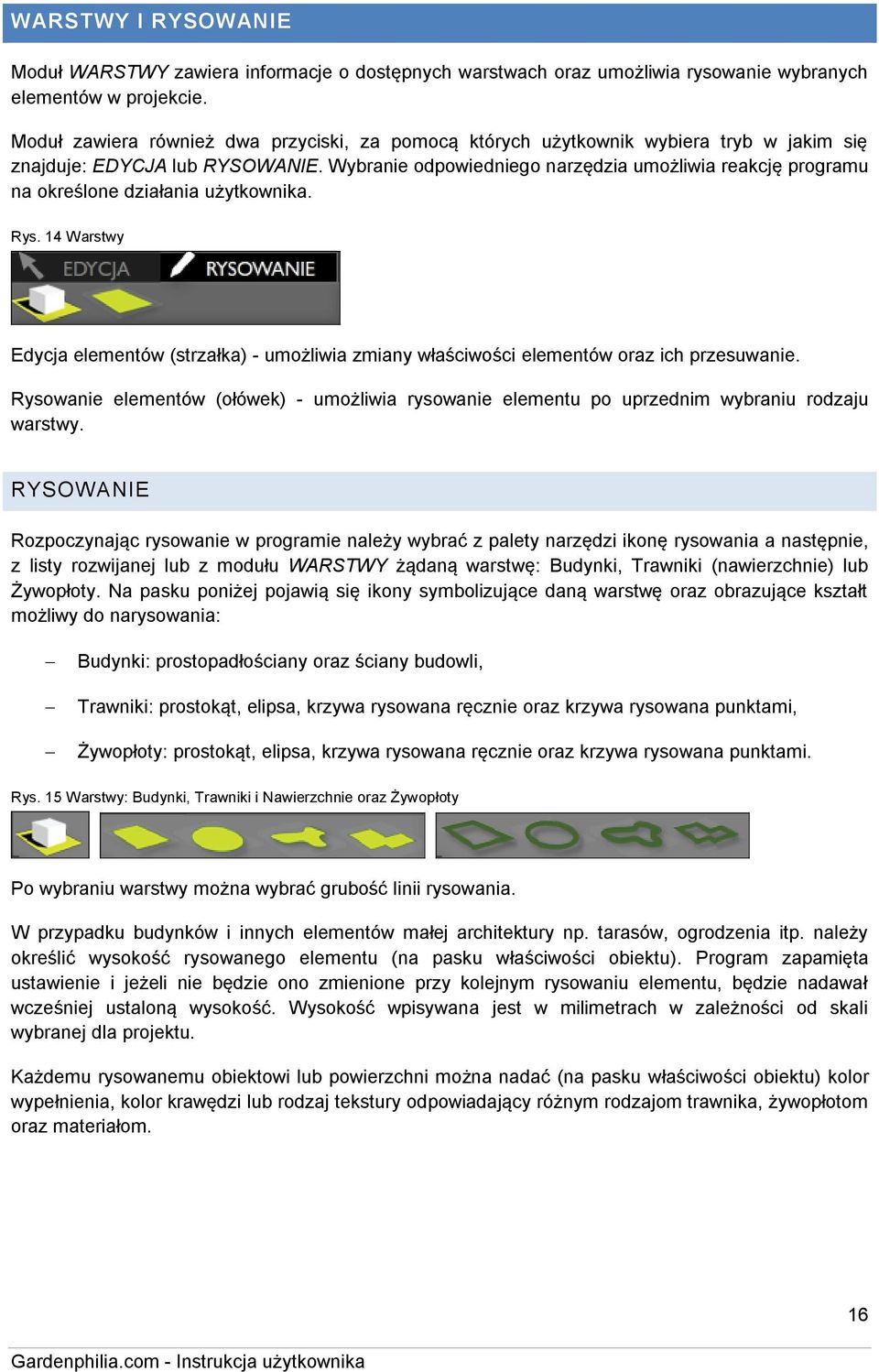 Wybranie odpowiedniego narzędzia umożliwia reakcję programu na określone działania użytkownika. Rys.