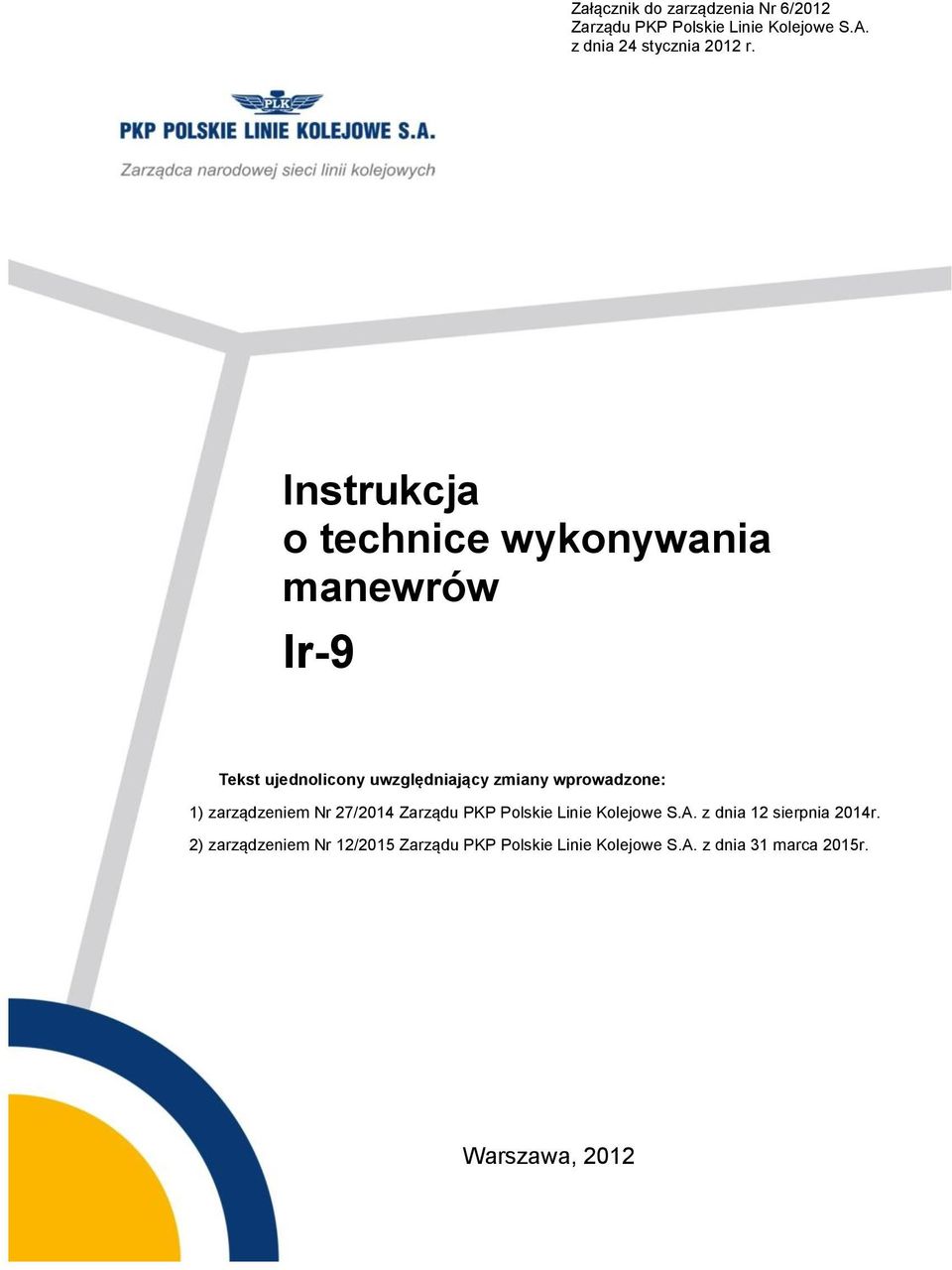 wprowadzone: 1) zarządzeniem Nr 27/2014 Zarządu PKP Polskie Linie Kolejowe S.A.