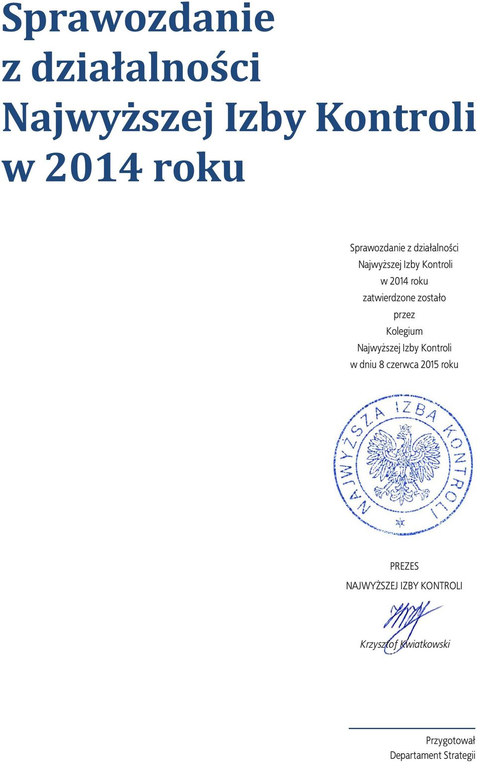 przez Kontroli w dniu 8 czerwca Kolegium 2015 roku Najwyższej Izby Kontroli w dniu 8 czerwca 2015 roku PREZES NAJWYŻSZEJ IZBY PREZES