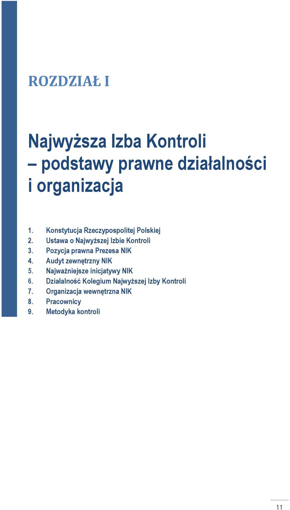 Pozycja prawna Prezesa NIK 4. Audyt zewnętrzny NIK 5. Najważniejsze inicjatywy NIK 6.