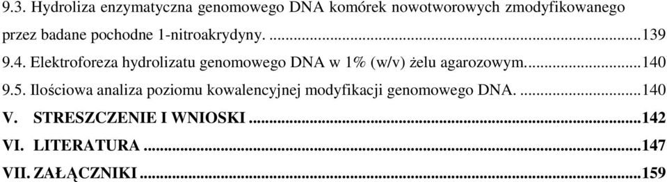 Elektroforeza hydrolizatu genomowego DNA w 1% (w/v) Ŝelu agarozowym...140 9.5.