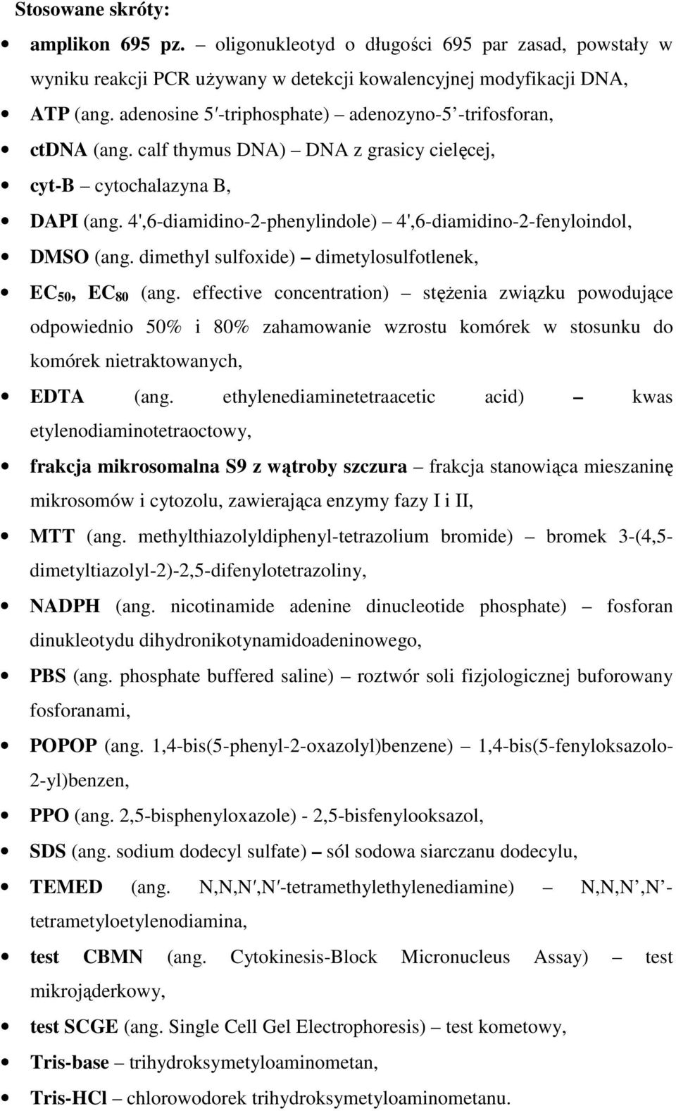 4',6-diamidino-2-phenylindole) 4',6-diamidino-2-fenyloindol, DMSO (ang. dimethyl sulfoxide) dimetylosulfotlenek, EC 50, EC 80 (ang.