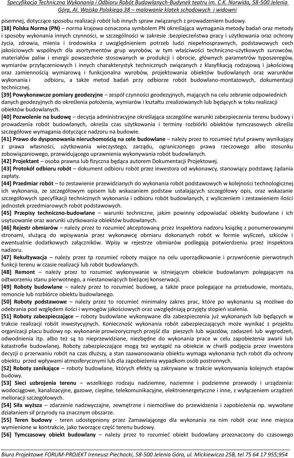 użytkowania oraz ochrony życia, zdrowia, mienia i środowiska z uwzględnieniem potrzeb ludzi niepełnosprawnych, podstawowych cech jakościowych wspólnych dla asortymentów grup wyrobów, w tym