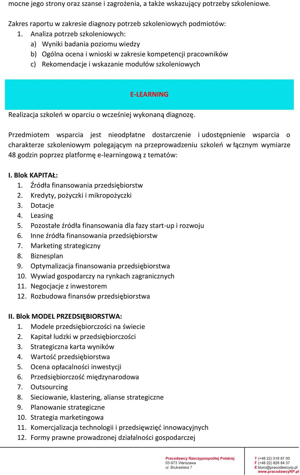 szkoleń w oparciu o wcześniej wykonaną diagnozę.