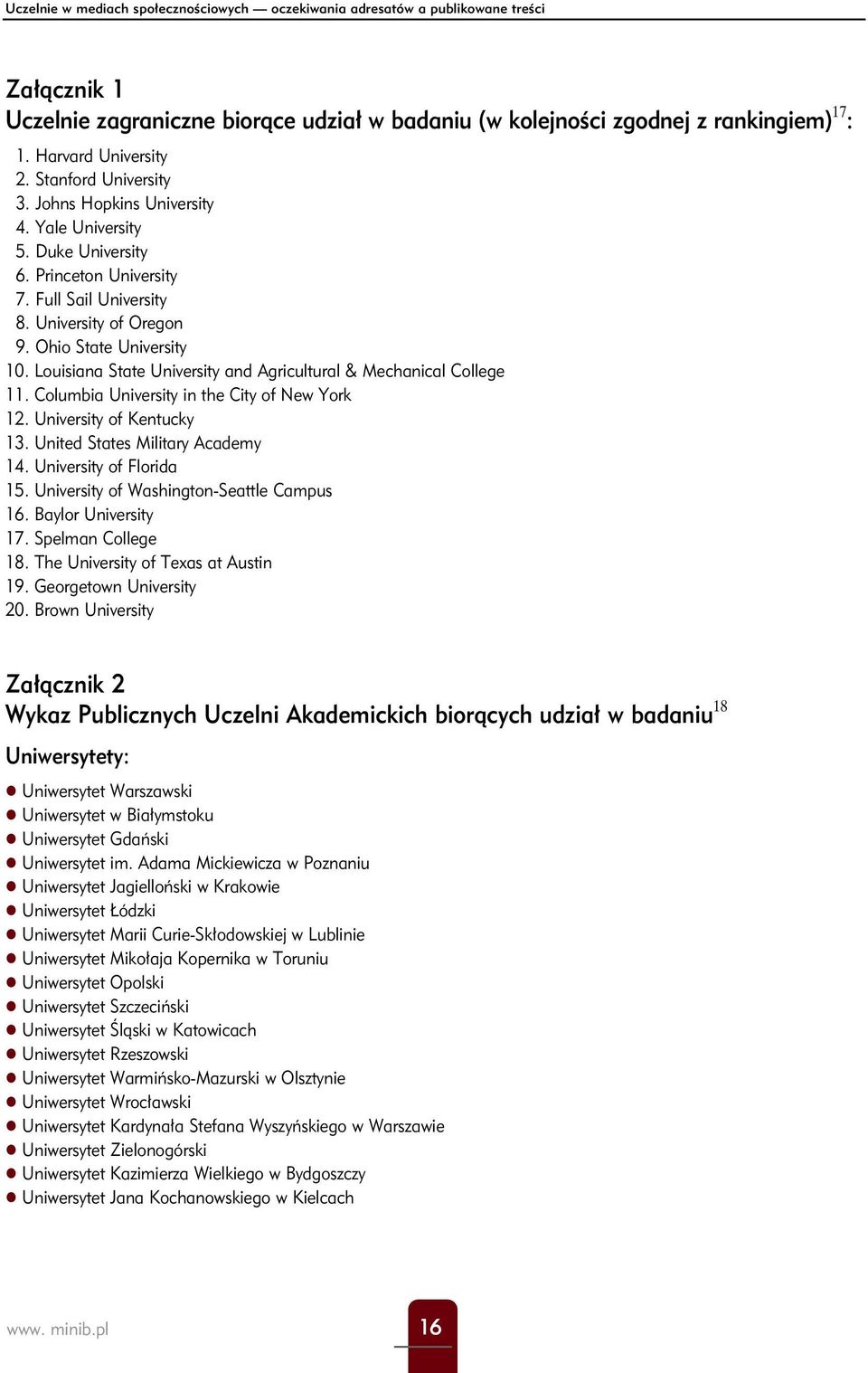 Ohio State University 10. Louisiana State University and Agricultural & Mechanical College 11. Columbia University in the City of New York 12. University of Kentucky 13.