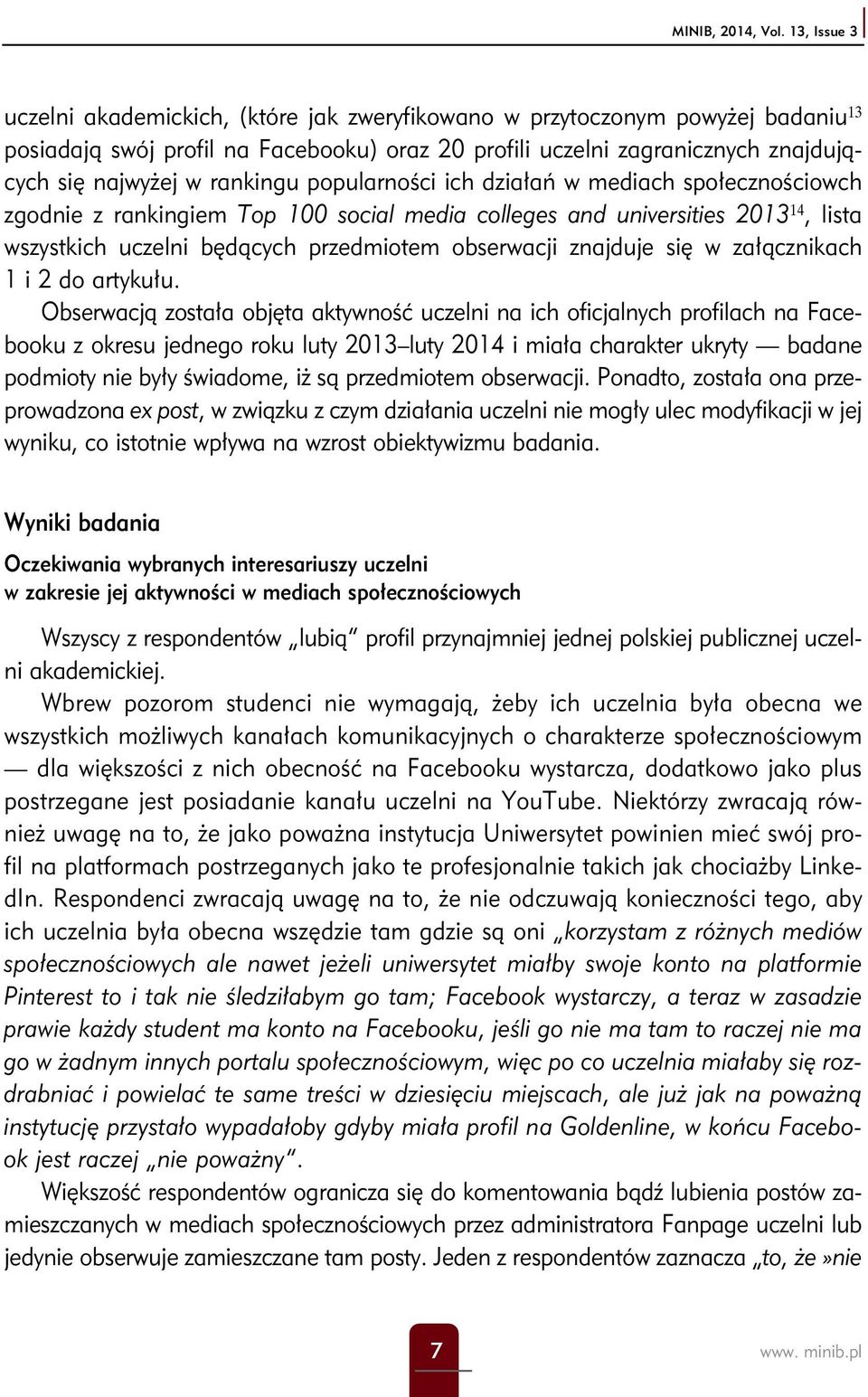 rankingu popularności ich działań w mediach społecznościowch zgodnie z rankingiem Top 100 social media colleges and universities 2013 14, lista wszystkich uczelni będących przedmiotem obserwacji