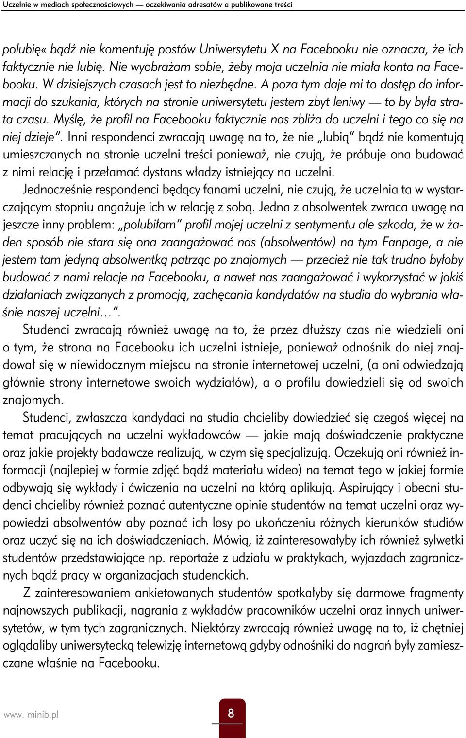 A poza tym daje mi to dostęp do informacji do szukania, których na stronie uniwersytetu jestem zbyt leniwy to by była strata czasu.