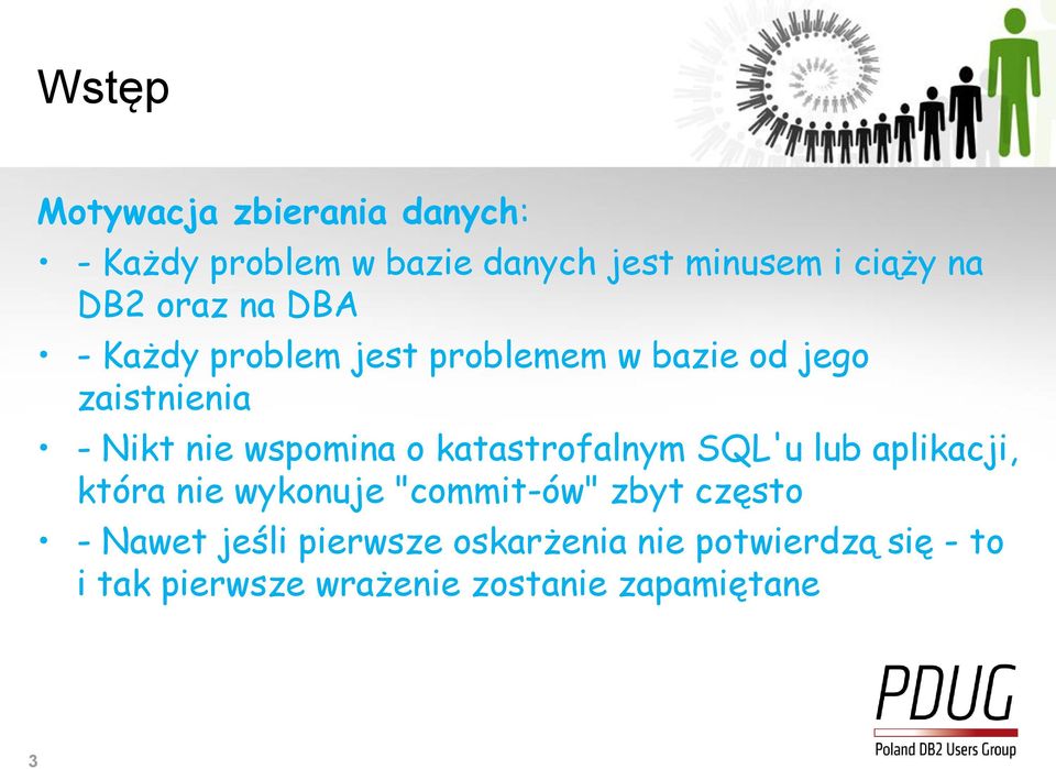 katastrofalnym SQL'u lub aplikacji, która nie wykonuje "commit-ów" zbyt często - Nawet jeśli