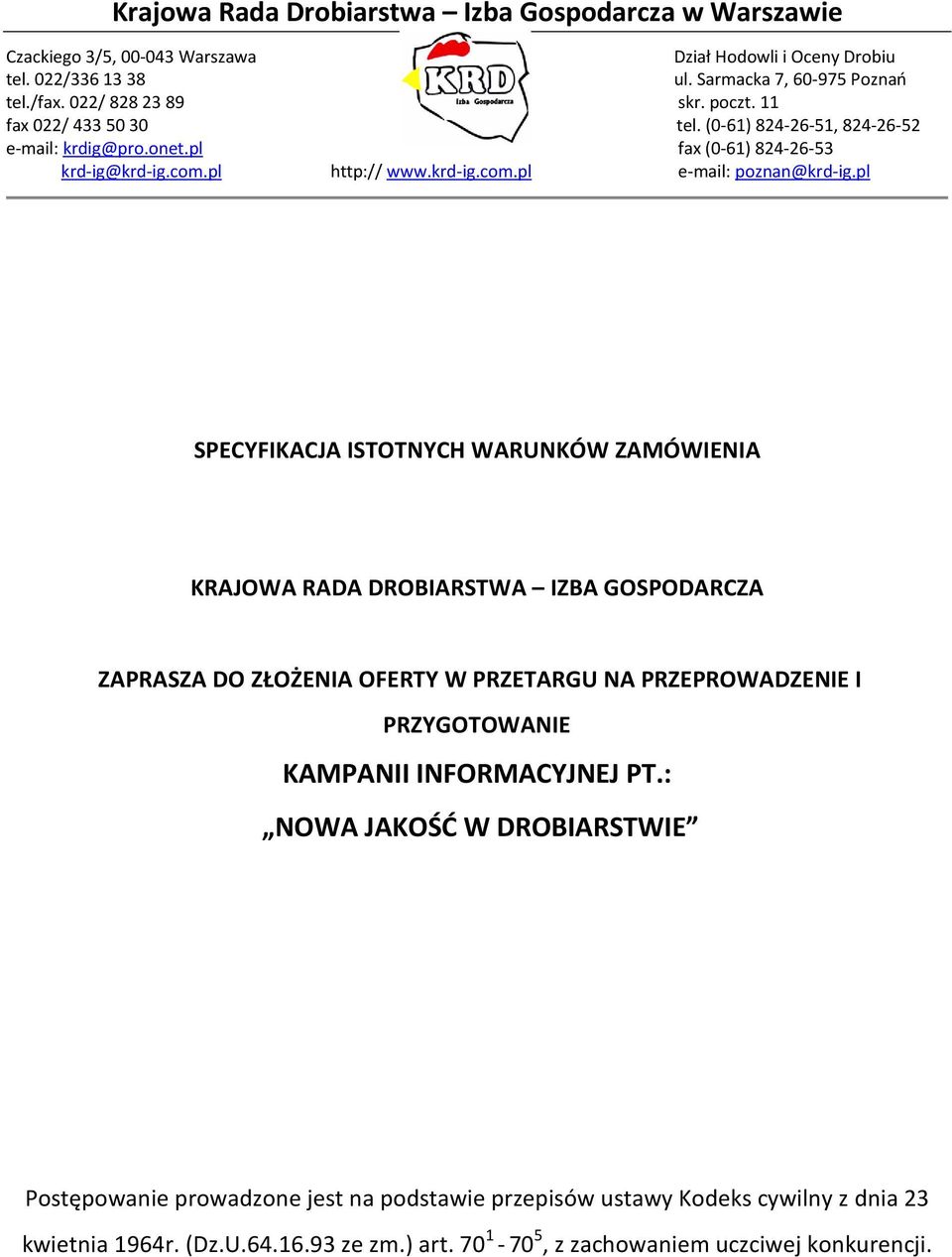 pl SPECYFIKACJA ISTOTNYCH WARUNKÓW ZAMÓWIENIA KRAJOWA RADA DROBIARSTWA IZBA GOSPODARCZA ZAPRASZA DO ZŁOŻENIA OFERTY W PRZETARGU NA PRZEPROWADZENIE I PRZYGOTOWANIE KAMPANII