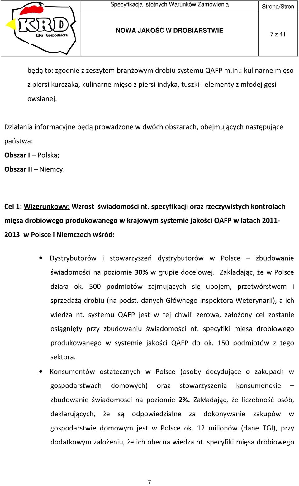 specyfikacji oraz rzeczywistych kontrolach mięsa drobiowego produkowanego w krajowym systemie jakości QAFP w latach 2011-2013 w Polsce i Niemczech wśród: Dystrybutorów i stowarzyszeń dystrybutorów w