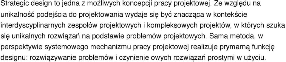 projektowych i kompleksowych projektów, w których szuka się unikalnych rozwiązań na podstawie problemów projektowych.