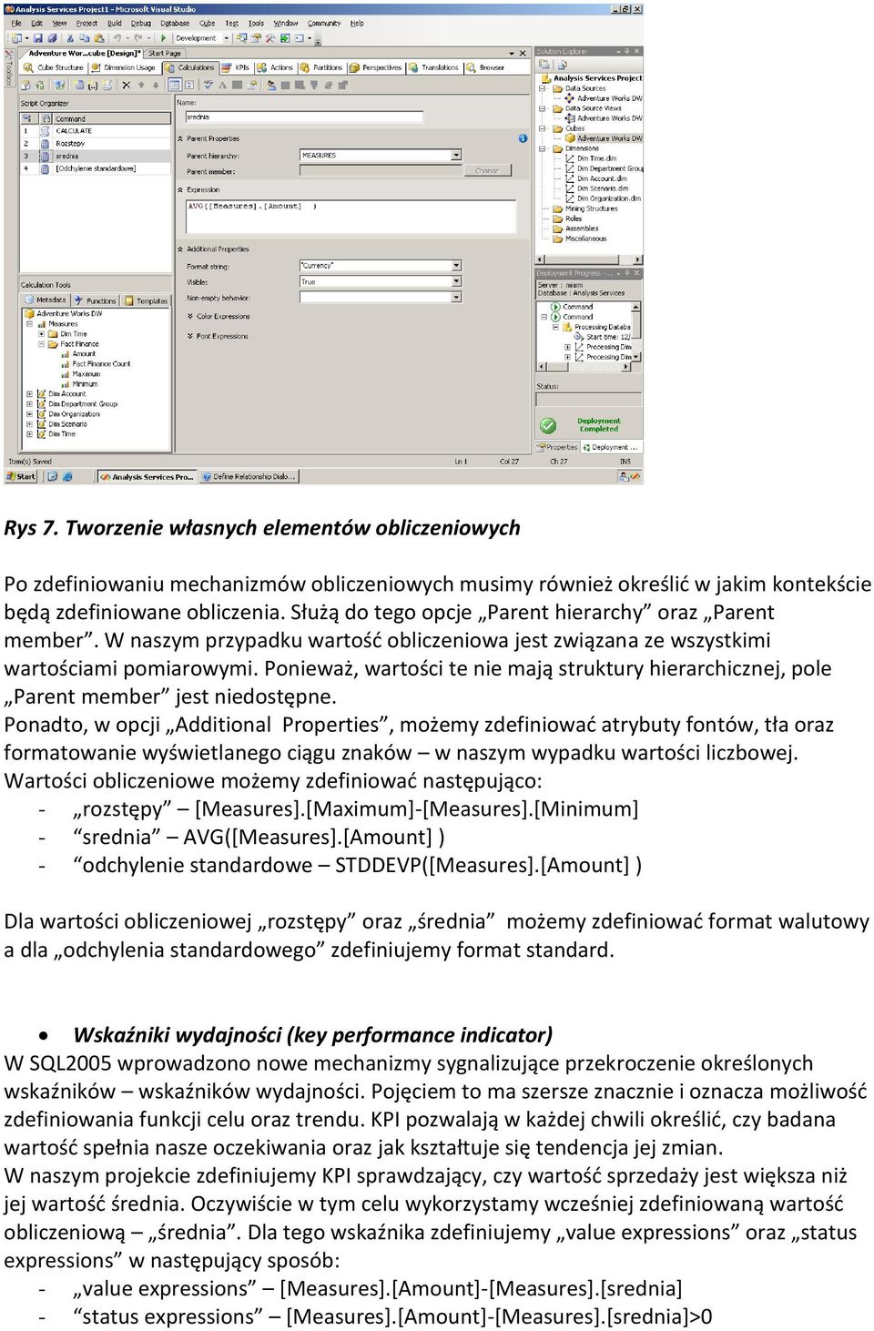 Ponieważ, wartości te nie mają struktury hierarchicznej, pole Parent member jest niedostępne.