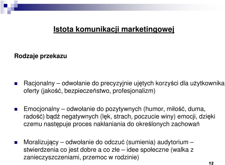 (lęk, strach, poczucie winy) emocji, dzięki czemu następuje proces nakłaniania do określonych zachowań Moralizujący odwołanie