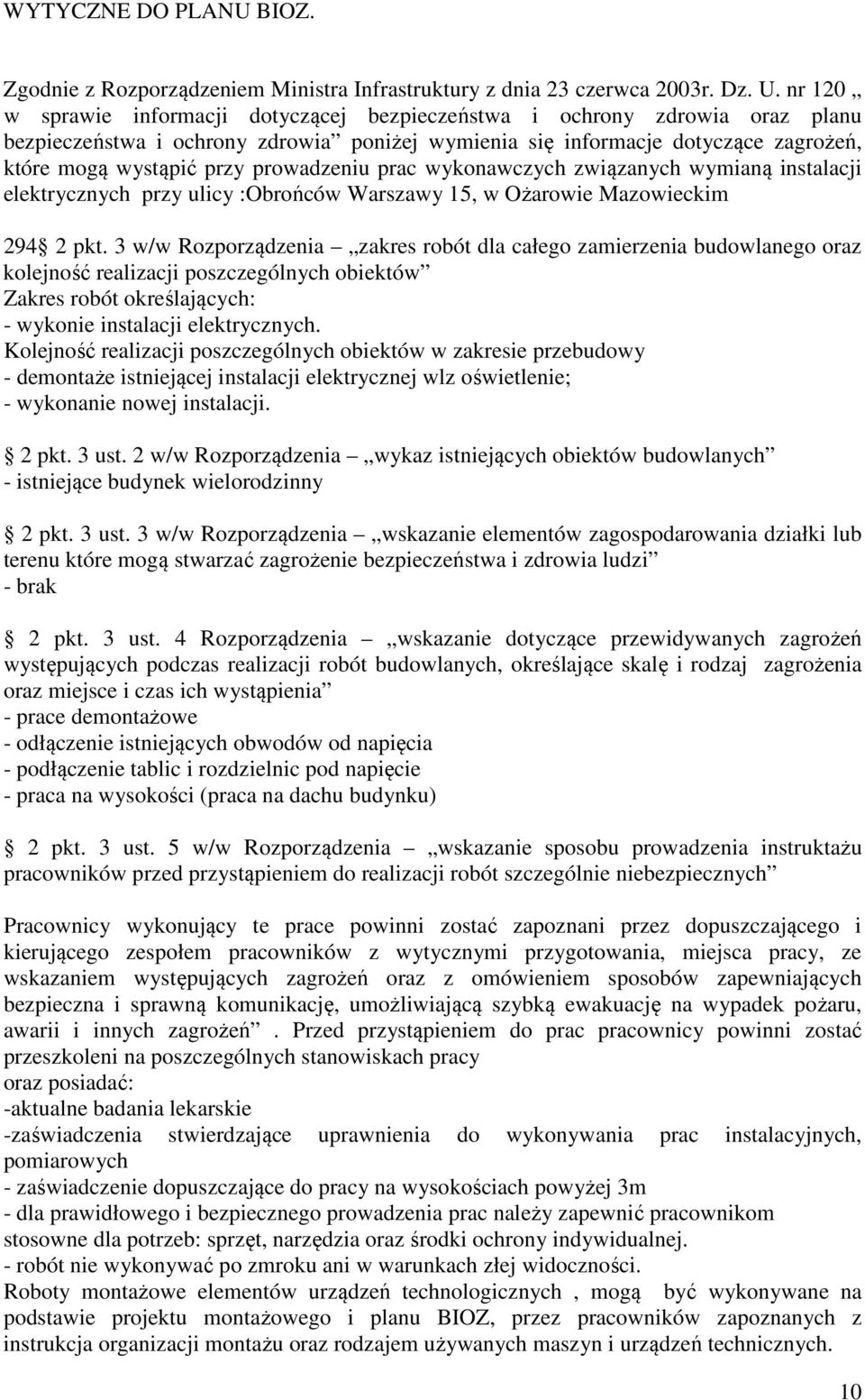 prac wykonawczych związanych wymianą intalacji elektrycznych przy ulicy :Obrońców Warzawy 15, w Ożarowie Mazowieckim 294 2 pkt.