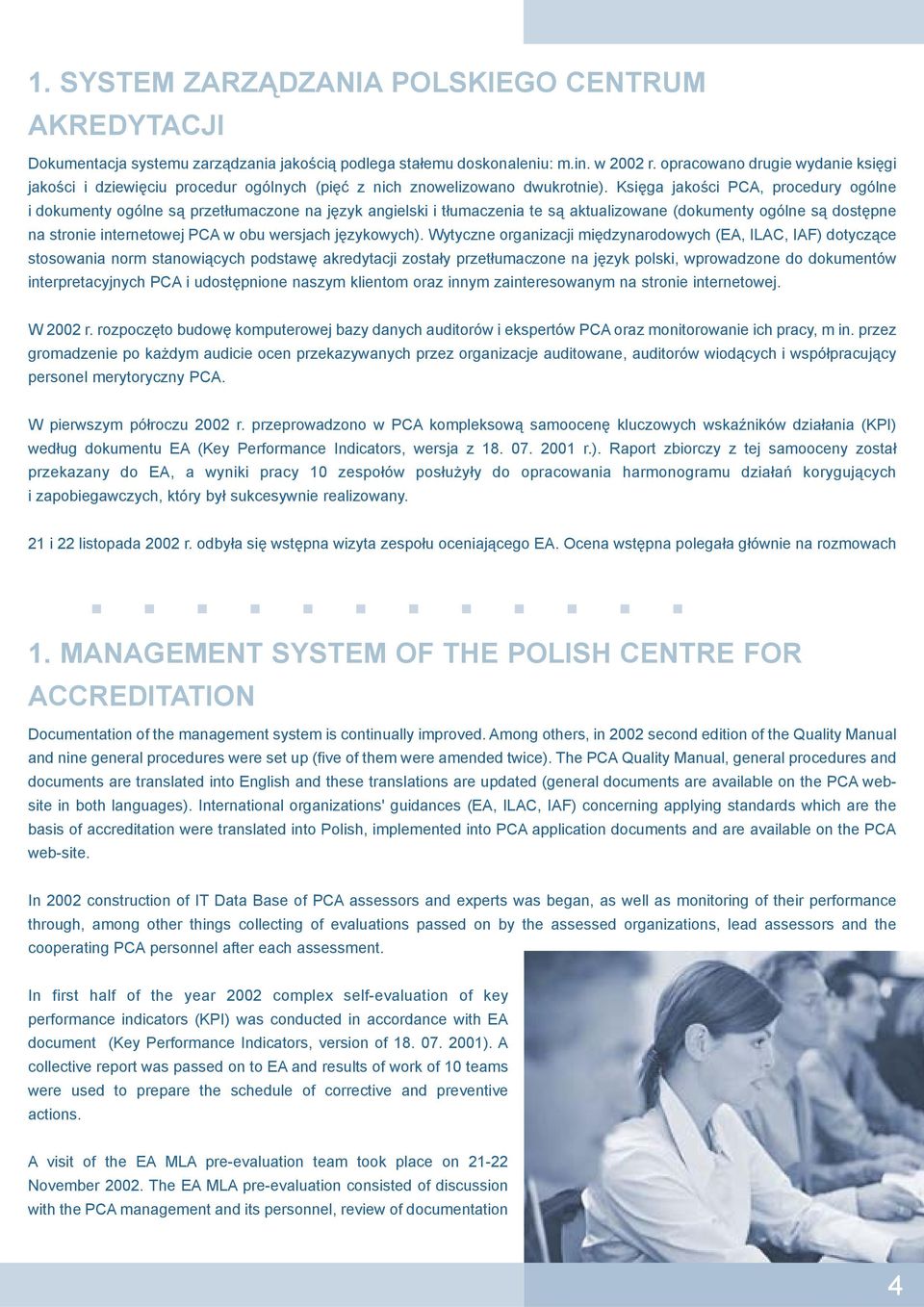 Ksiêga jakoœci PCA, procedury ogólne i dokumenty ogólne s¹ przet³umaczone na jêzyk angielski i t³umaczenia te s¹ aktualizowane (dokumenty ogólne s¹ dostêpne na stronie internetowej PCA w obu wersjach