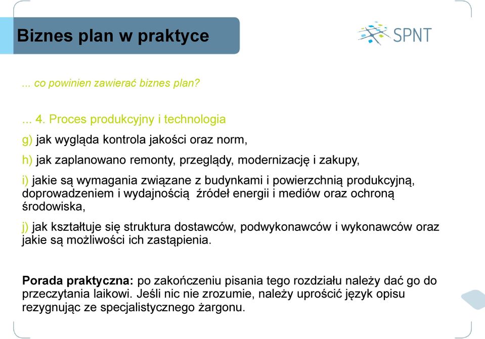 są wymagania związane z budynkami i powierzchnią produkcyjną, doprowadzeniem i wydajnością źródeł energii i mediów oraz ochroną środowiska, j) jak