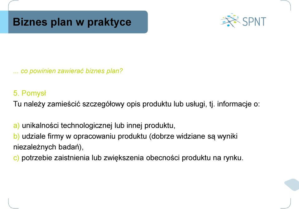 udziale firmy w opracowaniu produktu (dobrze widziane są wyniki