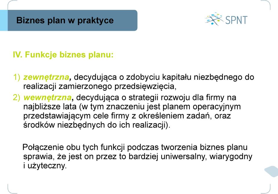 planem operacyjnym przedstawiającym cele firmy z określeniem zadań, oraz środków niezbędnych do ich realizacji).