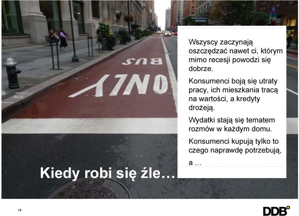 Konsumenci boją się ę utraty pracy, ich mieszkania tracą na wartości, a