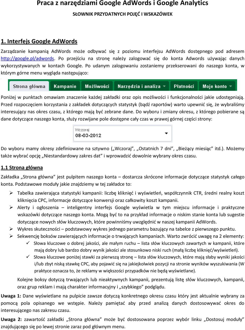 Po przejściu na stronę należy zalogowad się do konta Adwords używając danych wykorzystywanych w kontach Google.