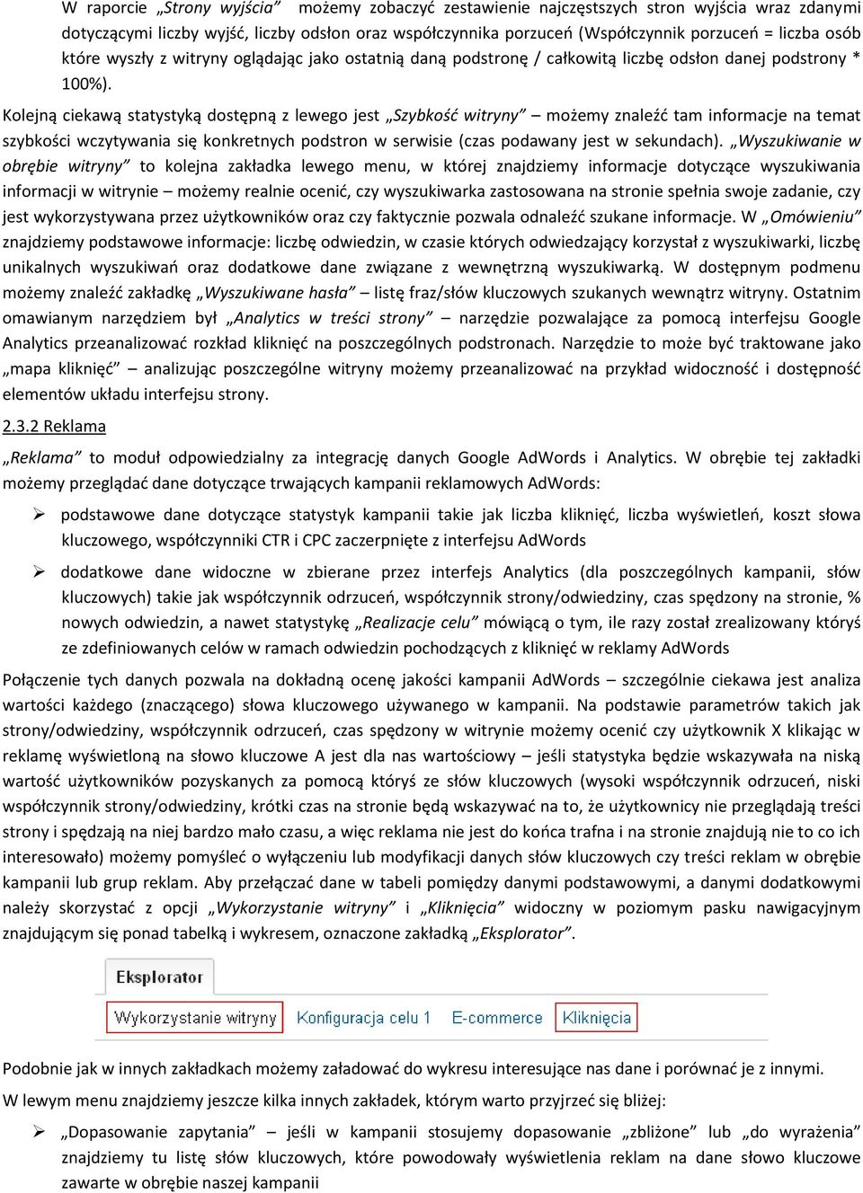 Kolejną ciekawą statystyką dostępną z lewego jest Szybkośd witryny możemy znaleźd tam informacje na temat szybkości wczytywania się konkretnych podstron w serwisie (czas podawany jest w sekundach).