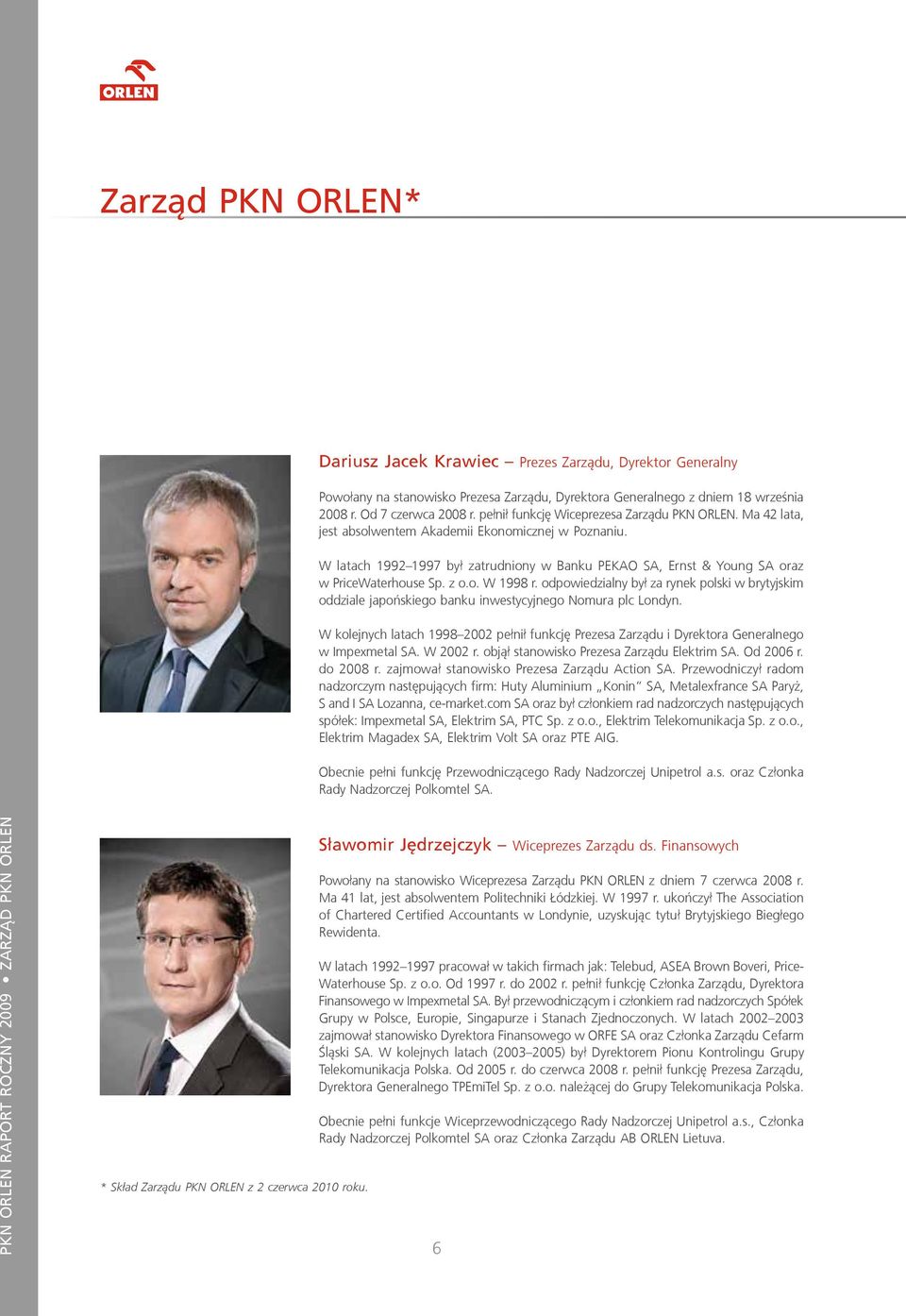 W latach 1992 1997 był zatrudniony w Banku PEKAO SA, Ernst & Young SA oraz w PriceWaterhouse Sp. z o.o. W 1998 r.