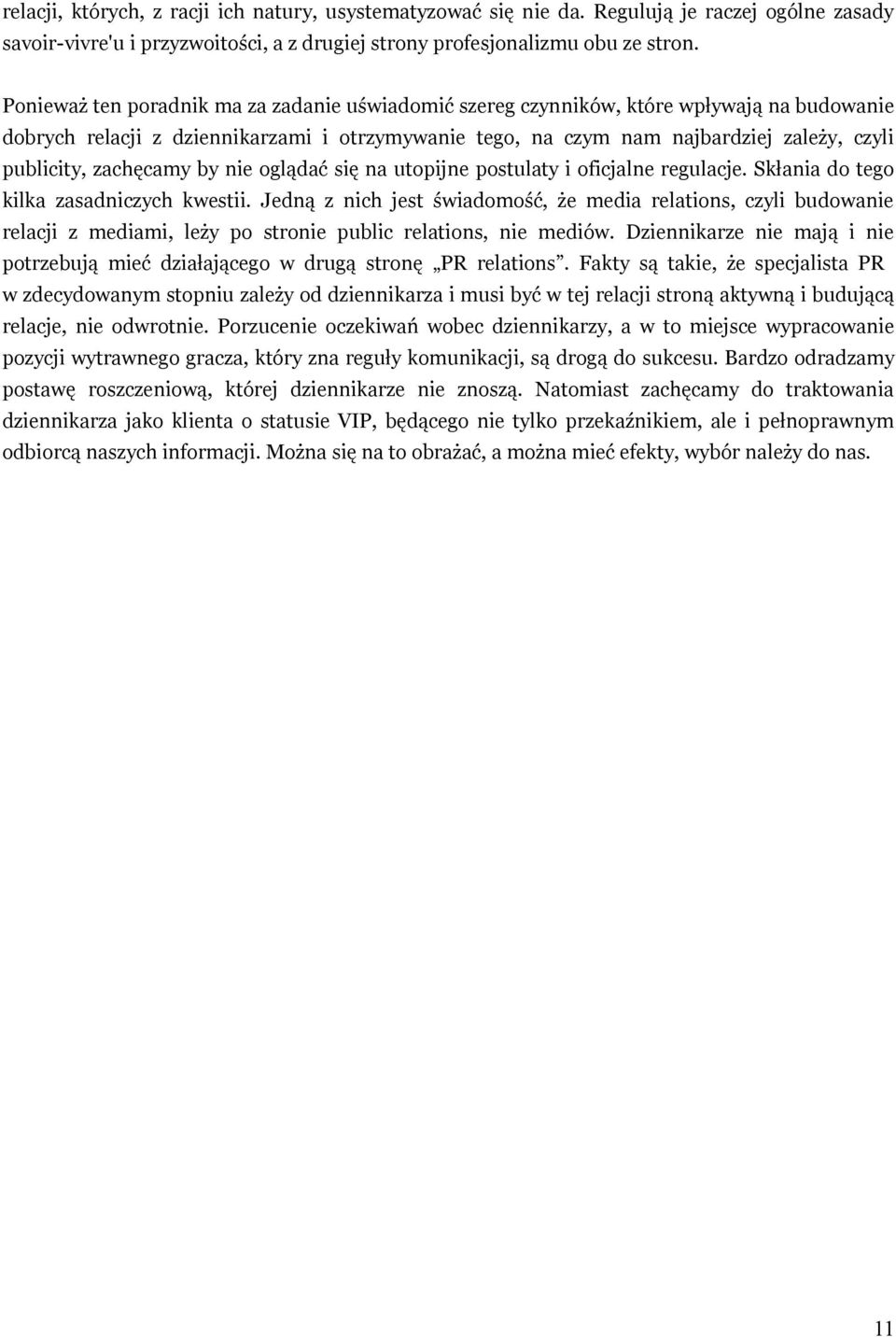 zachęcamy by nie oglądać się na utopijne postulaty i oficjalne regulacje. Skłania do tego kilka zasadniczych kwestii.