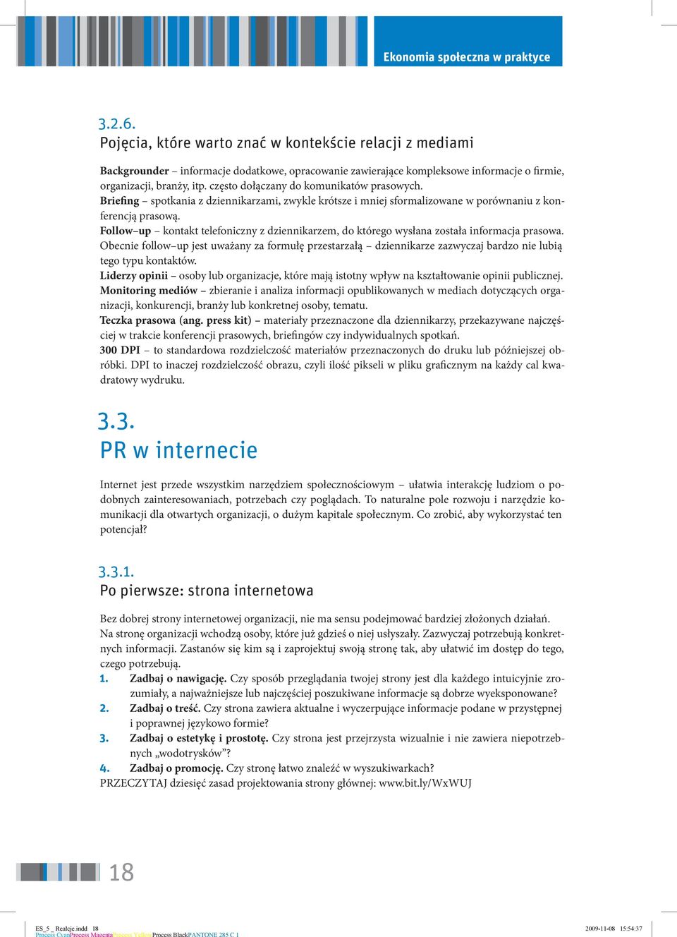 często dołączany do komunikatów prasowych. Briefing spotkania z dziennikarzami, zwykle krótsze i mniej sformalizowane w porównaniu z konferencją prasową.