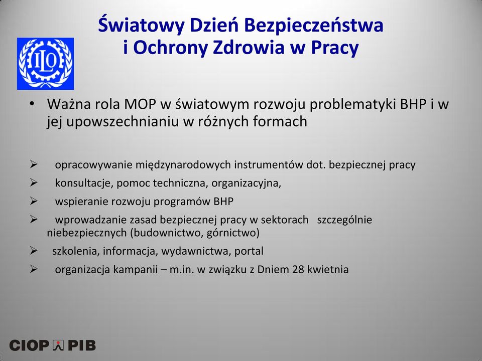 bezpiecznej pracy konsultacje, pomoc techniczna, organizacyjna, wspieranie rozwoju programów BHP wprowadzanie zasad