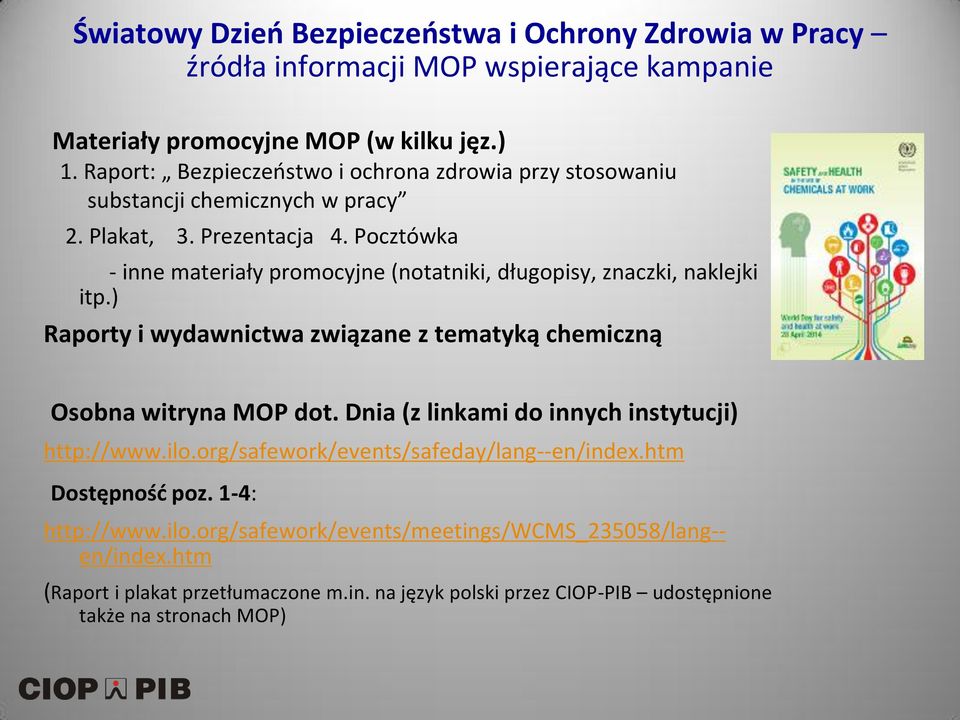 Pocztówka - inne materiały promocyjne (notatniki, długopisy, znaczki, naklejki itp.) Raporty i wydawnictwa związane z tematyką chemiczną Osobna witryna MOP dot.