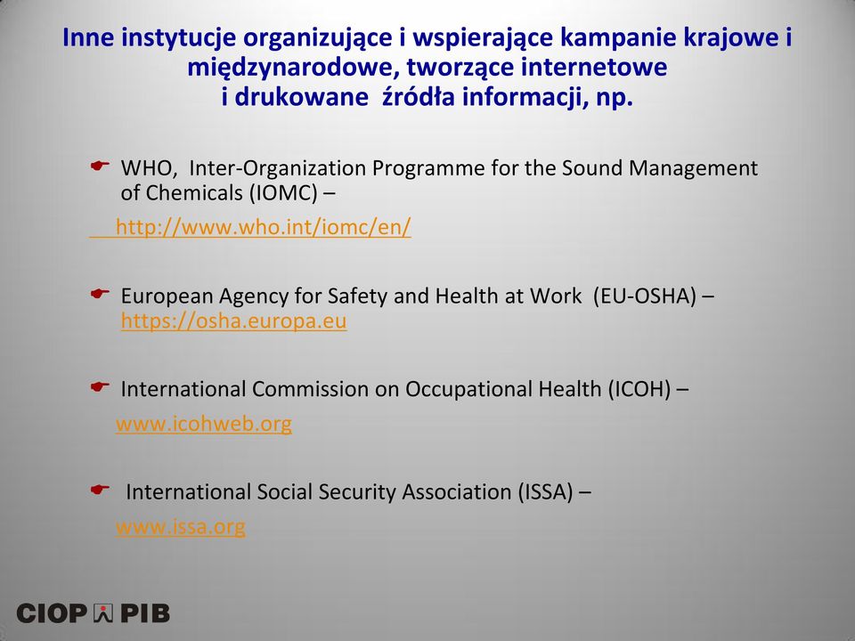 who.int/iomc/en/ European Agency for Safety and Health at Work (EU-OSHA) https://osha.europa.