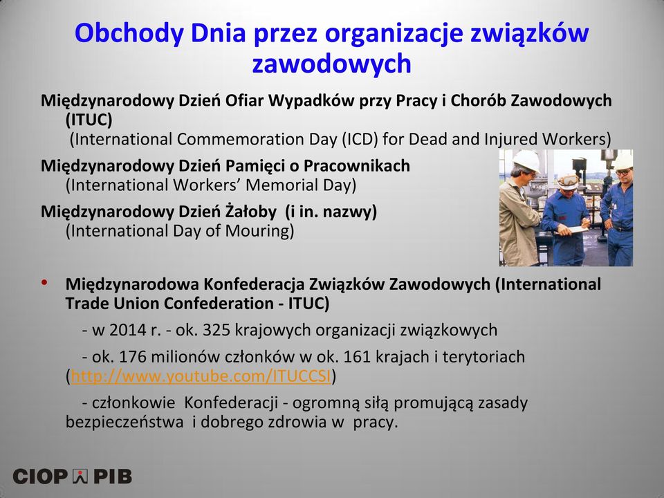 nazwy) (International Day of Mouring) Międzynarodowa Konfederacja Związków Zawodowych (International Trade Union Confederation - ITUC) - w 2014 r. - ok.