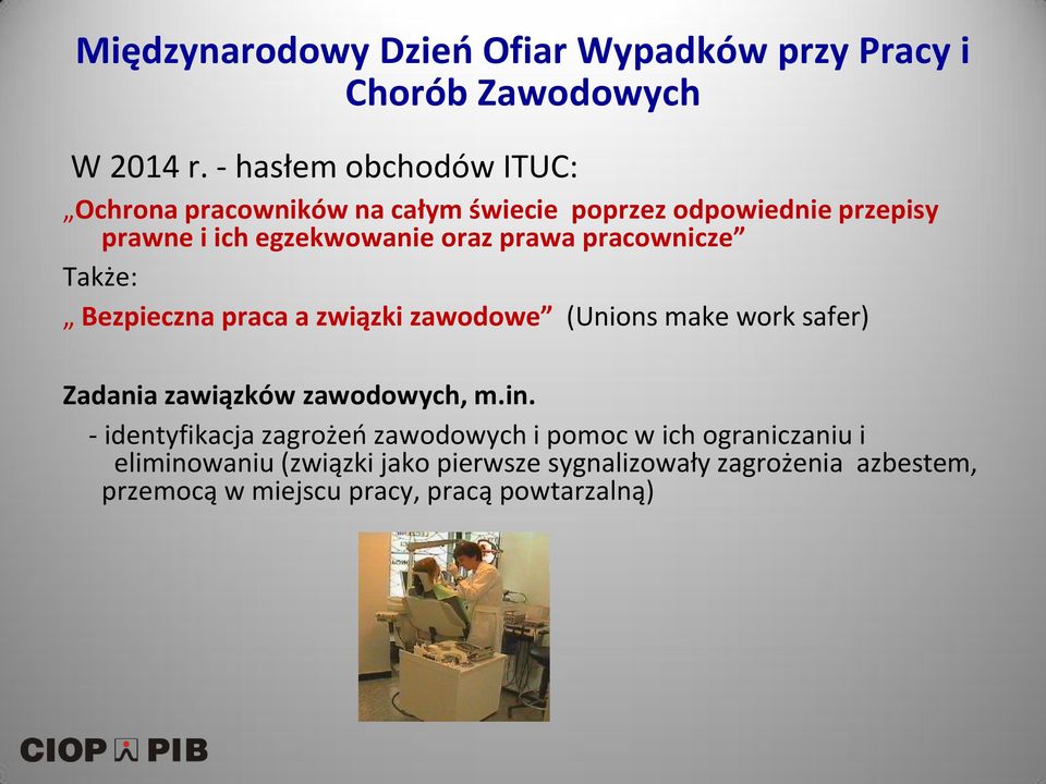 prawa pracownicze Także: Bezpieczna praca a związki zawodowe (Unions make work safer) Zadania zawiązków zawodowych, m.in.