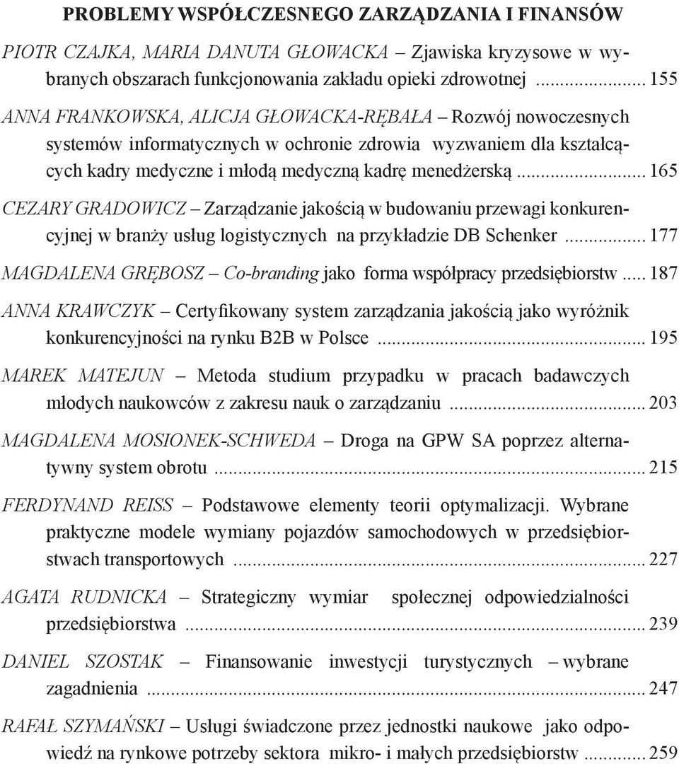 .. 165 CEZARY GRADOWICZ Zarządzanie jakością w budowaniu przewagi konkurencyjnej w branży usług logistycznych na przykładzie DB Schenker.