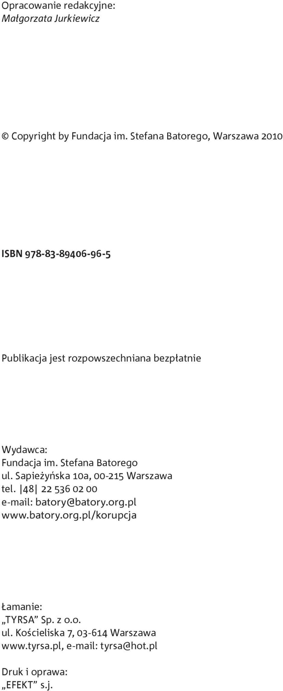 Fundacja im. Stefana Batorego ul. Sapieżyńska 10a, 00-215 Warszawa tel. 48 22 536 02 00 e-mail: batory@batory.
