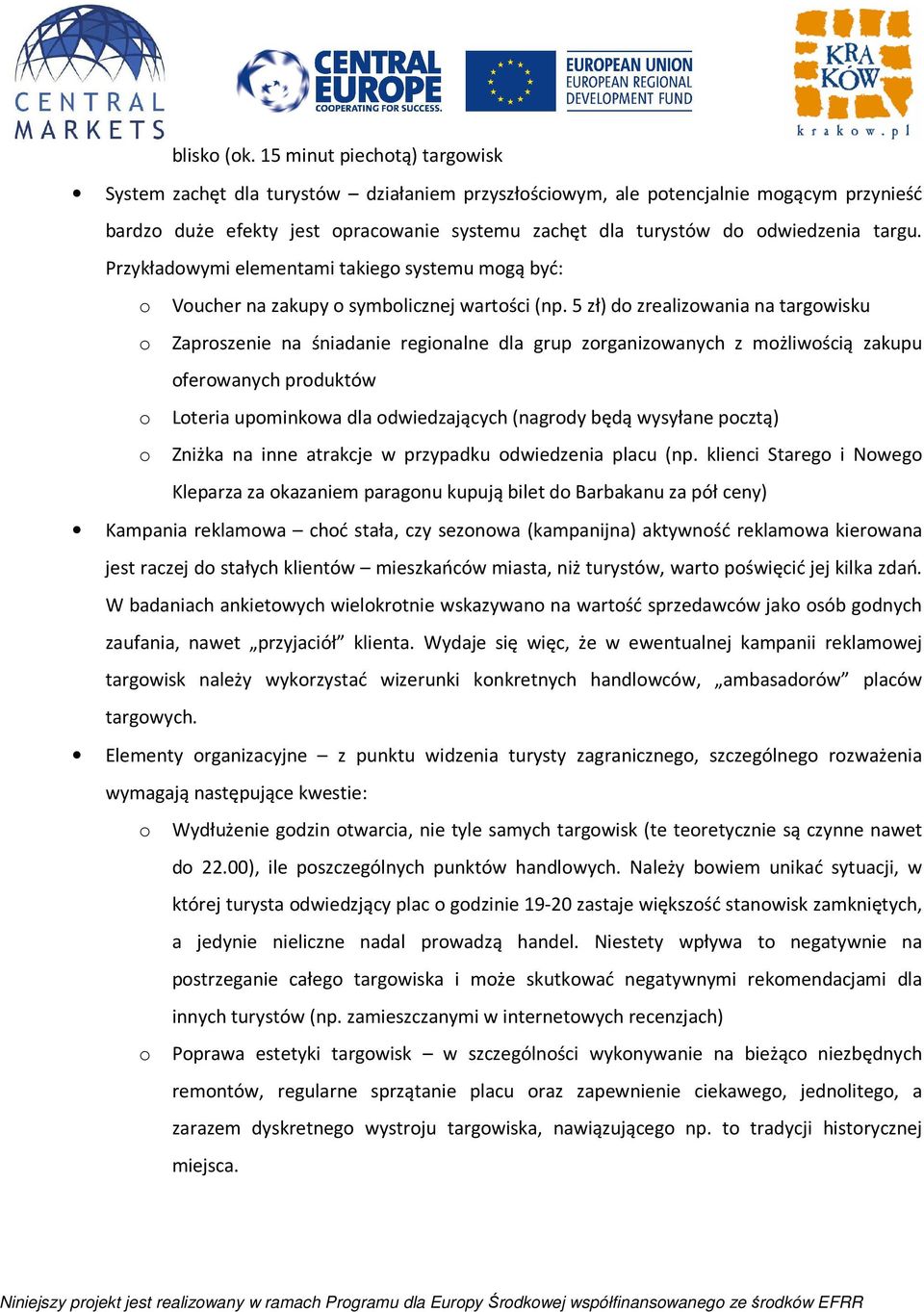 targu. Przykładowymi elementami takiego systemu mogą być: o Voucher na zakupy o symbolicznej wartości (np.