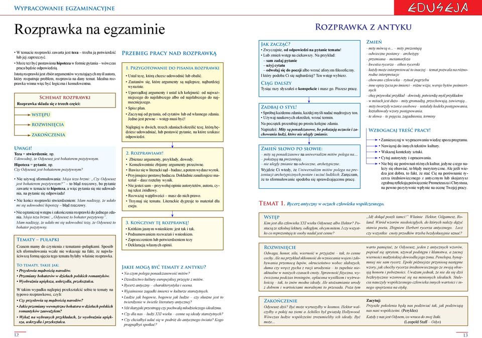 Idealna rozprawka winna więc być logiczna i konsekwentna. Schemat rozprawki Rozprawka składa się z trzech części: wstępu rozwinięcia zakończenia Uwagi! Teza = stwierdzenie, np.