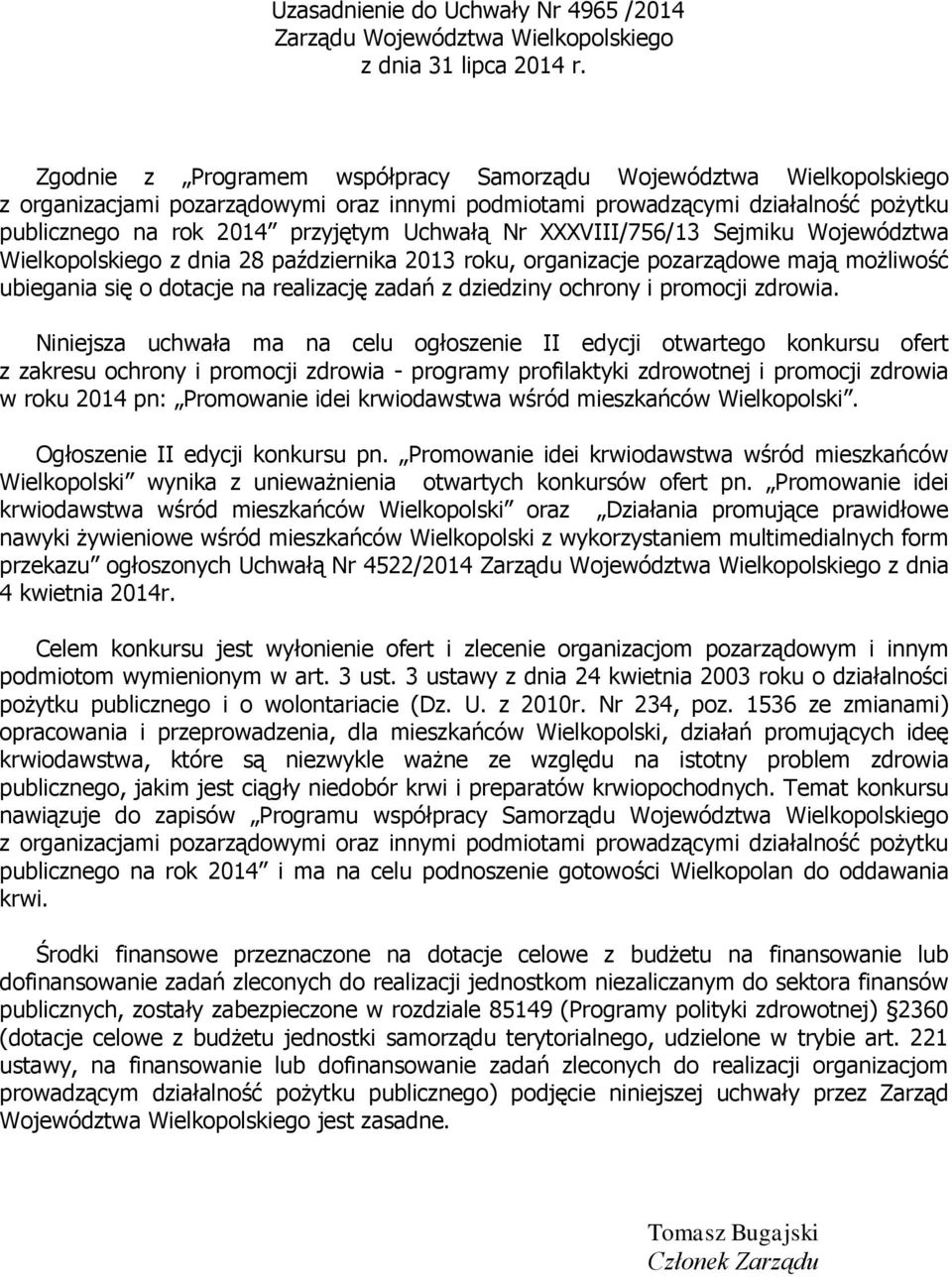 XXXVIII/756/13 Sejmiku Województwa Wielkopolskiego z dnia 28 października 2013 roku, organizacje pozarządowe mają możliwość ubiegania się o dotacje na realizację zadań z dziedziny ochrony i promocji