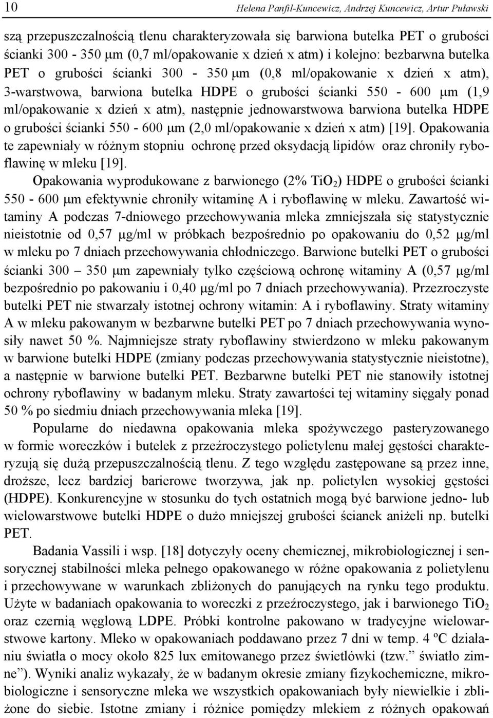 następnie jednowarstwowa barwiona butelka HDPE o grubości ścianki 550-600 μm (2,0 ml/opakowanie x dzień x atm) [19].