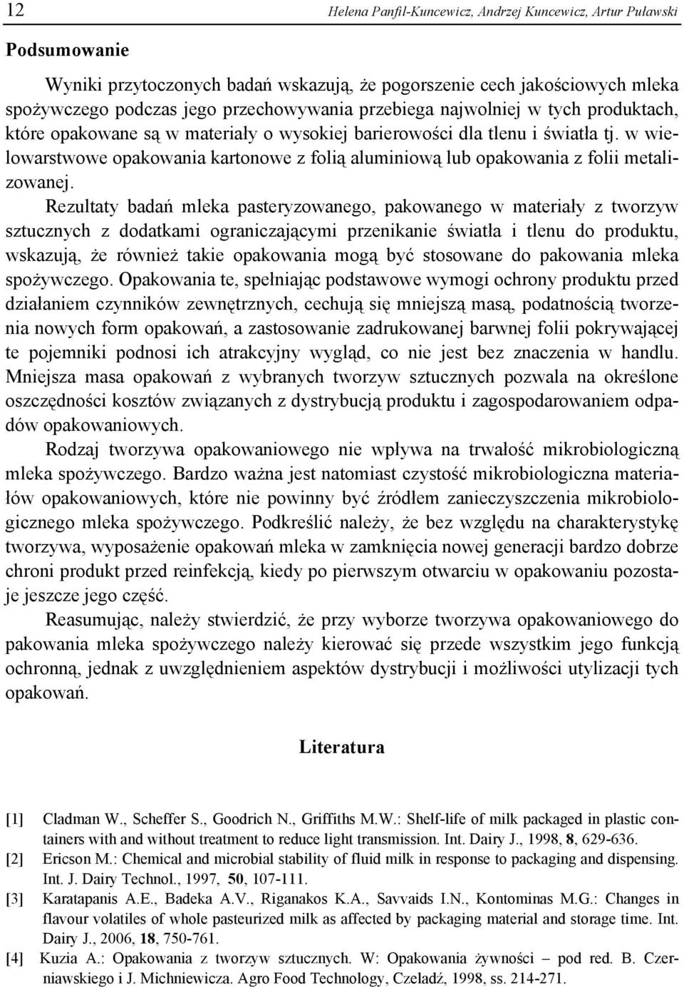 w wielowarstwowe opakowania kartonowe z folią aluminiową lub opakowania z folii metalizowanej.