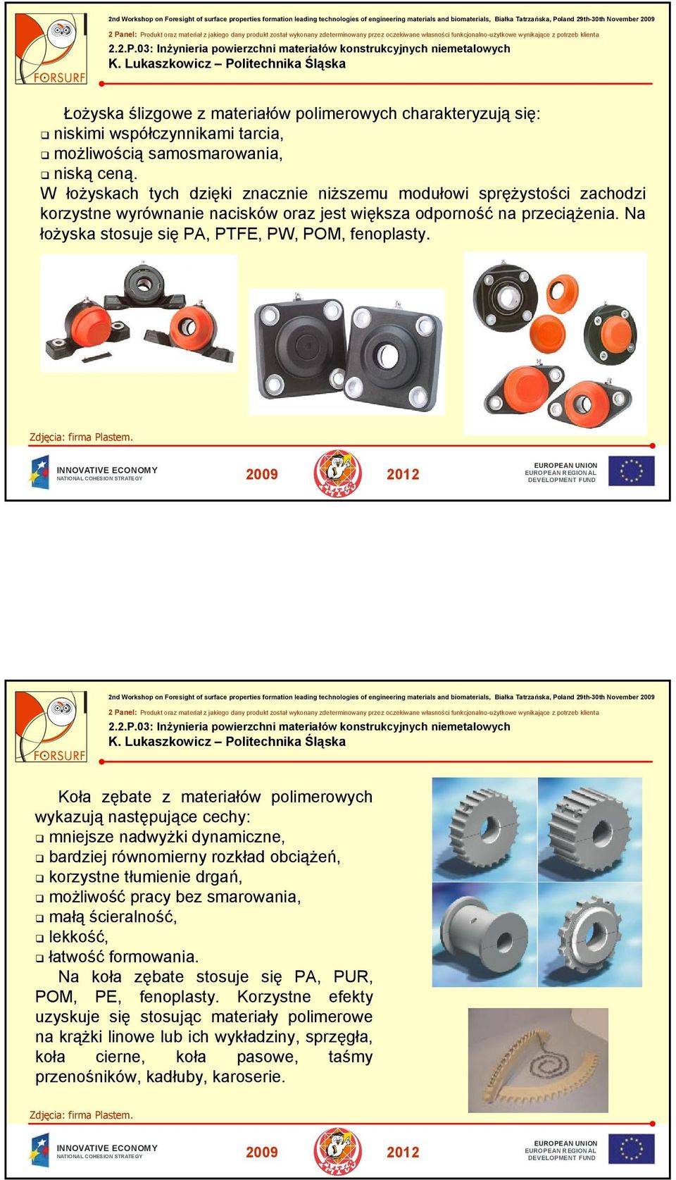 Na łożyska stosuje się PA, PTFE, PW, POM, fenoplasty. Zdjęcia: firma Plastem.