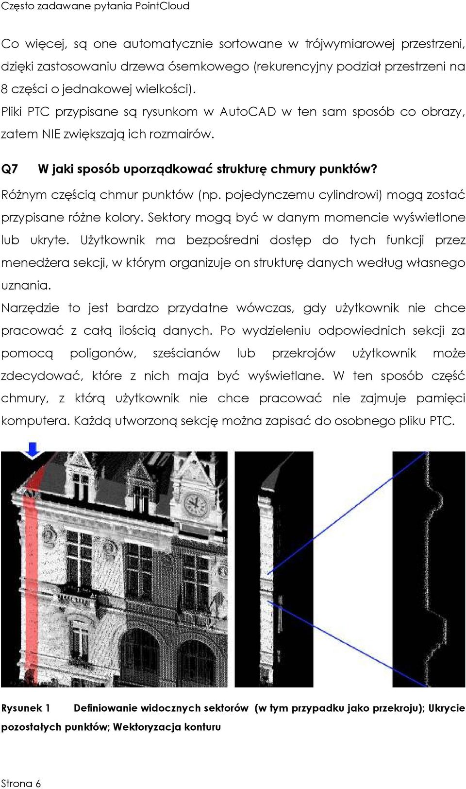 pojedynczemu cylindrowi) mogą zostać przypisane róŝne kolory. Sektory mogą być w danym momencie wyświetlone lub ukryte.