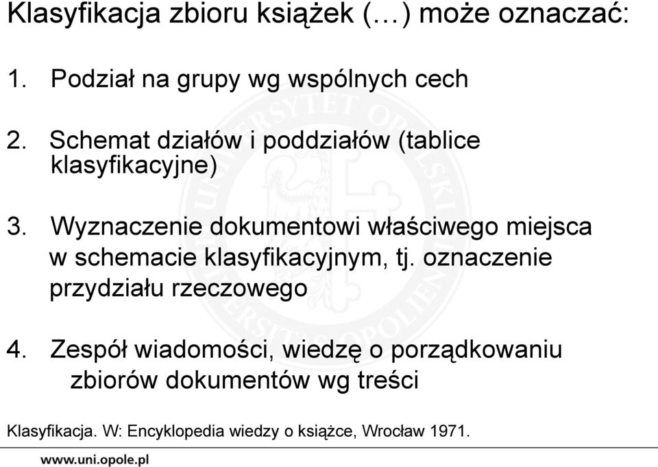 Wyznaczenie dokumentowi właściwego miejsca w schemacie klasyfikacyjnym, tj.